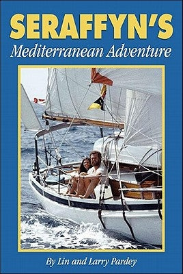 Seraffyn's Mediterranean Adventure by Pardey, Lin