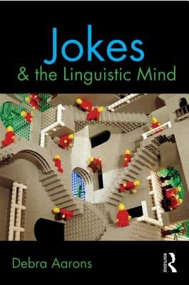 Jokes and the Linguistic Mind by Aarons, Debra