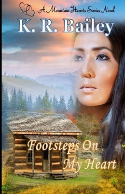 Footsteps On My Heart: A Western historical romance by Bailey, K. R.