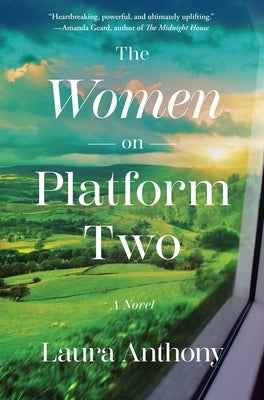 The Women on Platform Two: A Novel of Ireland by Anthony, Laura
