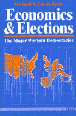 Economics and Elections: The Major Western Democracies by Lewis-Beck, Michael S.