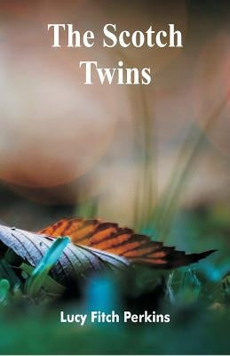 The Scotch Twins by Perkins, Lucy Fitch