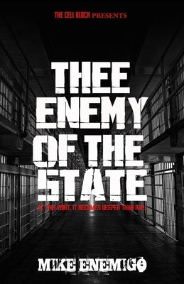 Thee Enemy of the State: At this point, it becomes deeper than rap... by Enemigo, Mike