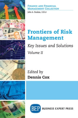 Frontiers of Risk Management, Volume II: Key Issues and Solutions by Cox, Dennis