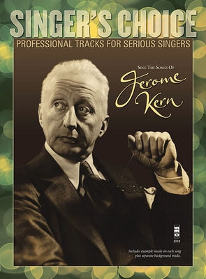 Sing the Songs of Jerome Kern: Singer's Choice - Professional Tracks for Serious Singers by Kern, Jerome