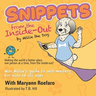 Snippets from the Inside-Out by Millie the Dog by Roefaro, Maryann