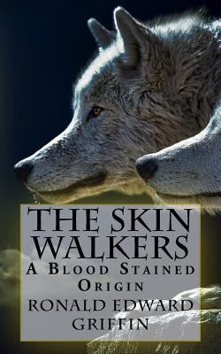 Blood Stained: The Skin Walkers by Griffin, Ronald Edward