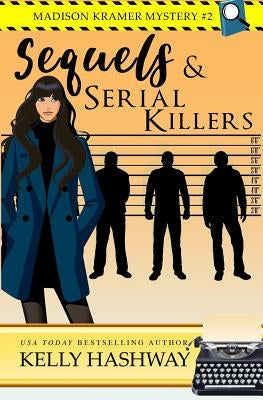 Sequels and Serial Killers by Hashway, Kelly