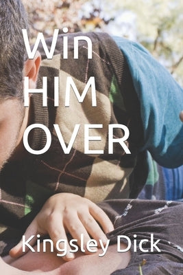 Win HIM OVER by Dick, Kingsley