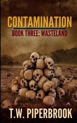 Contamination 3: Wasteland by Piperbrook, T. W.