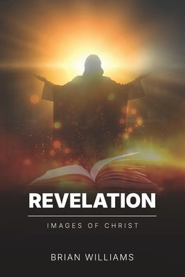 Revelation: Images of Christ by Williams, Brian