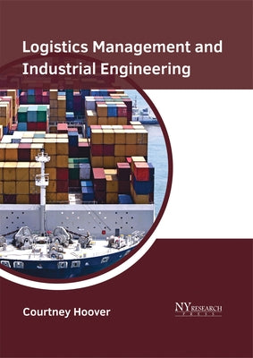 Logistics Management and Industrial Engineering by Hoover, Courtney