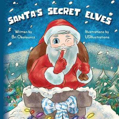 Santa's Secret Elves by Okolowicz, Bri