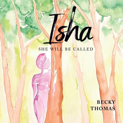 Isha: She Will Be Calledvolume 1 by Thomas, Becky