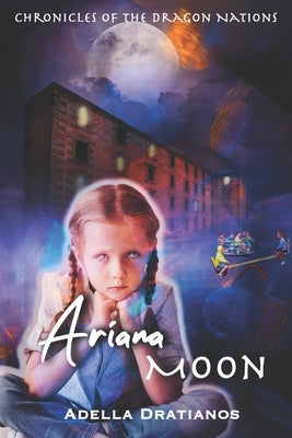 Ariana Moon: Chronicles of the Dragon Nations by Dratianos, Adella