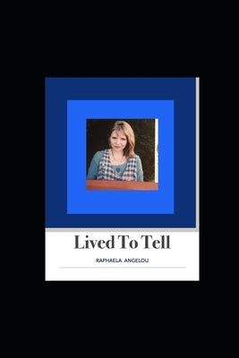 Lived to Tell: Lived To Tell by Angelou, Raphaela