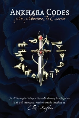 Ankhara Codes: An Adventure To Essence by Deighton, Ellie A.