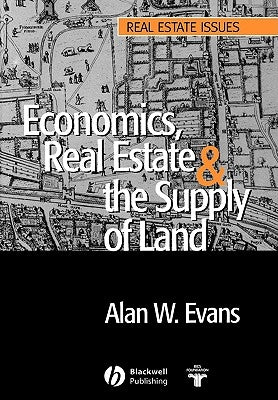 Economics, Real Estate and the Supply of Land by Evans, Alan W.