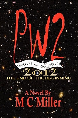 Pw2: 2012 The End of the Beginning by Miller, M. C.
