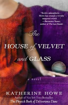 The House of Velvet and Glass by Howe, Katherine