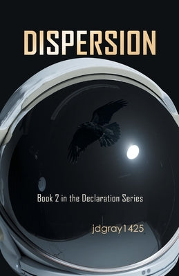 Dispersion: Book 2 in the Declaration Series by Jdgray1425