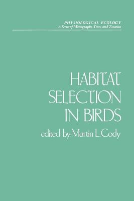 Habitat Selection in Birds by Cody, Martin L.