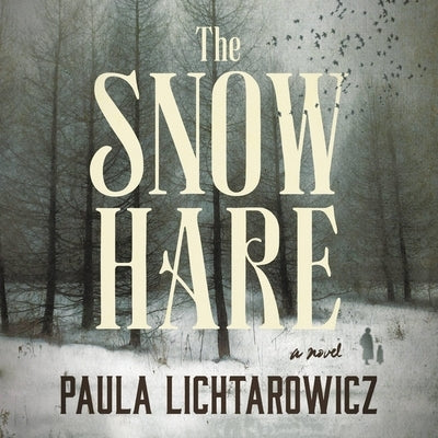 The Snow Hare by Lichtarowicz, Paula