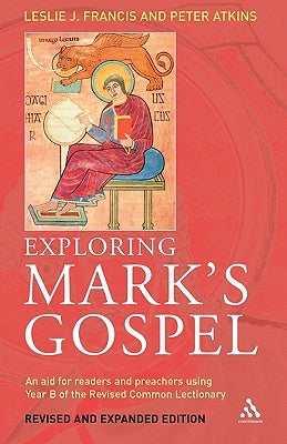 Exploring Mark's Gospel: An Aid for Readers and Preachers Using Year B of the Revised Common Lectionary by Francis, Leslie J.