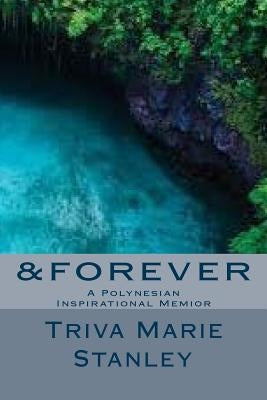 &FOREVER A Polynesian Inspirational Memior: A Polynesian Inspirational Memior by Stanley, Triva Marie