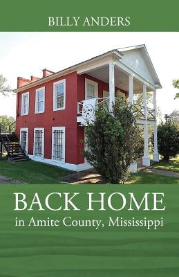BACK HOME in Amite County, Mississippi by Anders, Billy