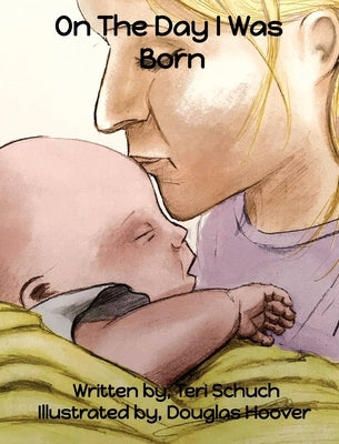 On The Day I Was Born by Schuch, Teri