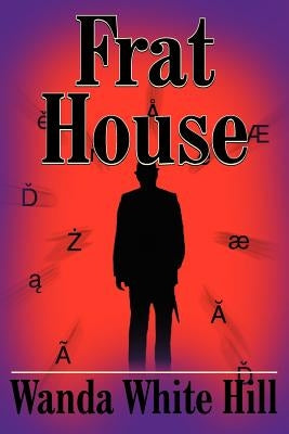 Frat House by Hill, Wanda White