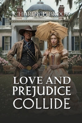 Love and Prejudice Collide by Brook, Charity P.
