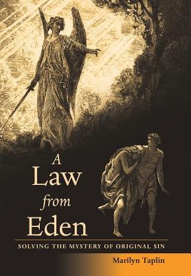 A Law from Eden: Solving the Mystery of Original Sin by Taplin, Marilyn
