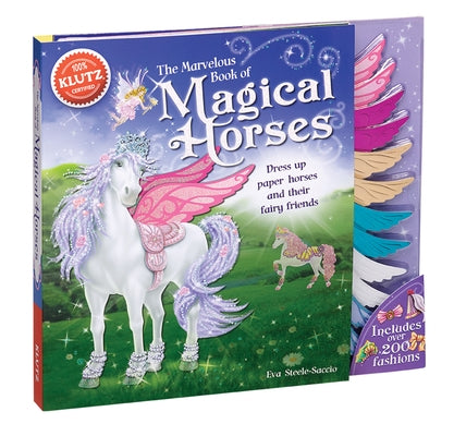 The Marvelous Book of Magical Horses: Dress Up Paper Horses and Their Fairy Friends [With Storage Envelope and 6 Paper Horses, 3 Paper-Doll Fairies, 4 by Klutz
