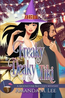 Freaky Deaky Tiki by Lee, Amanda M.