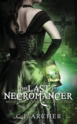 The Last Necromancer by Archer, C. J.
