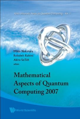 Mathematical Aspects of Quantum Computing 2007 by Nakahara, Mikio
