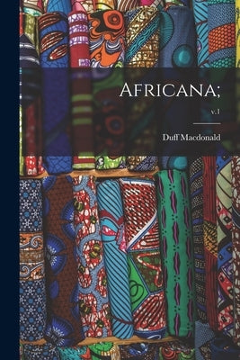 Africana;; v.1 by MacDonald, Duff