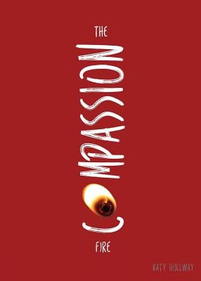 The Compassion Fire by Hollway, Katy