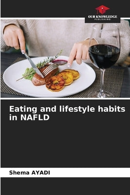 Eating and lifestyle habits in NAFLD by Ayadi, Shema
