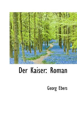 Der Kaiser: Roman by Ebers, Georg