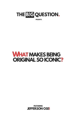 What Makes Being Original So Iconic?: A Daily Paper, Origins Story by Question, The Big