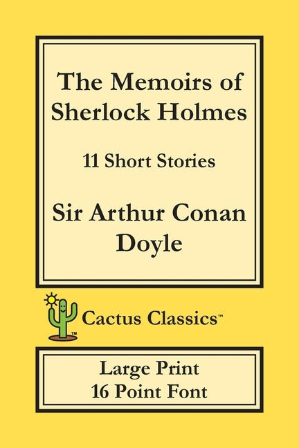 The Memoirs of Sherlock Holmes (Cactus Classics Large Print): 11 Short Stories; 16 Point Font; Large Text; Large Type by Doyle, Arthur Conan