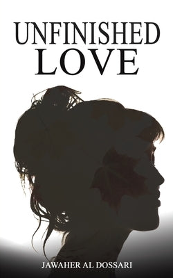 Unfinished: Love by Al Dossari, Jawaher
