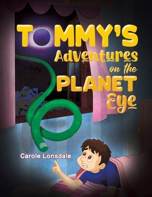 Tommy's Adventures on the Planet Eye by Lonsdale, Carole