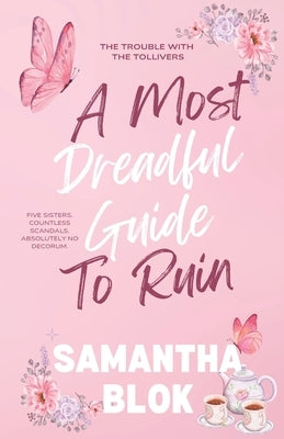 A Most Dreadful Guide to Ruin: A Delightfully Outrageous and Wickedly Witty Regency Historical Romance by Blok, Samantha