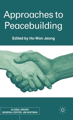Approaches to Peacebuilding by Jeong, H.
