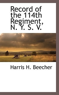 Record of the 114th Regiment, N. Y. S. V. by Beecher, Harris H.