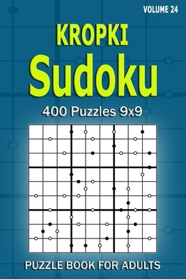 Kropki Sudoku Puzzle Book for Adults: 400 Puzzles 9x9 (Volume 24) by Gurin, Alena